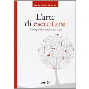 L' arte di esercitarsi. Guida per fare musica dal cuore