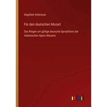 Für den deutschen Mozart: Das Ringen um gültige deutsche Sprachform der italienischen Opern Mozarts