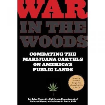 War in the Woods: Combating The Marijuana Cartels On America's Public Lands