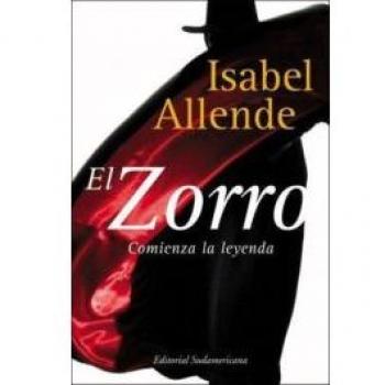 Isabelle Allende El Zorro: Comienza La Leyenda