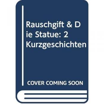 Rauschgift & Die Statue: 2 Kurzgeschichten