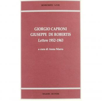 Giorgio Caproni/Giuseppe De Robertis. Lettere 1952-1963
