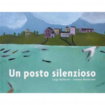 Un posto silenzioso. Ediz. illustrata