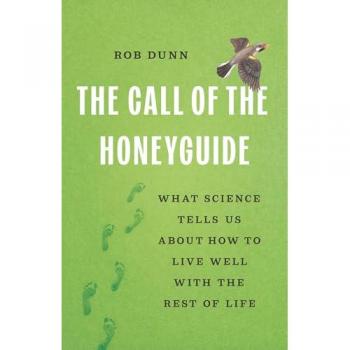 The Call of the Honeyguide: What Science Tells Us about How to Live Well with the Rest of Life