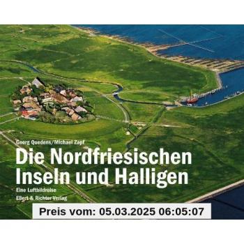 Die Nordfriesischen Inseln und Halligen: Eine Luftbildreise