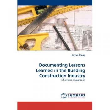 Documenting Lessons Learned in the Building Construction Industry: A Semantic Approach