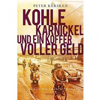 Peter Kersken Kohle, Karnickel Und Ein Koffer Voller Geld (Historischer Kriminalroman)