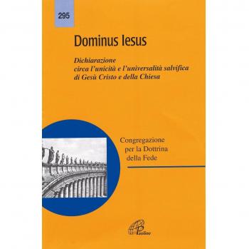 Dominus Iesus. Dichiarazione circa l'unicità e l'universalità salvifica di Gesù Cristo e della Chiesa