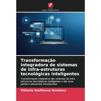 Saveleva, Viktoria Vasilievna: Transformação integradora de sistemas de infra-estruturas tecnológicas inteligentes