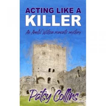 Acting Like A Killer: An Amelia Watson romantic mystery