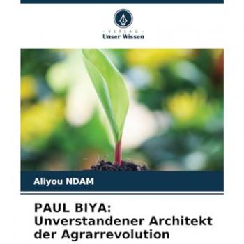 PAUL BIYA: Unverstandener Architekt der Agrarrevolution