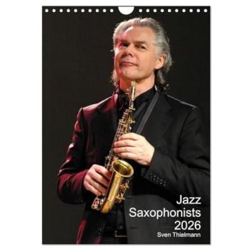 Jazz Saxophonists 2026 (Wall Calendar 2026 DIN A4 portrait), CALVENDO 12 Month Wall Calendar