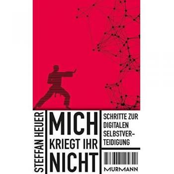 Mich kriegt ihr nicht! Schritte zur digitalen Selbstverteidigung
