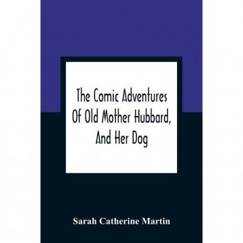 The Comic Adventures Of Old Mother Hubbard And Her Dog