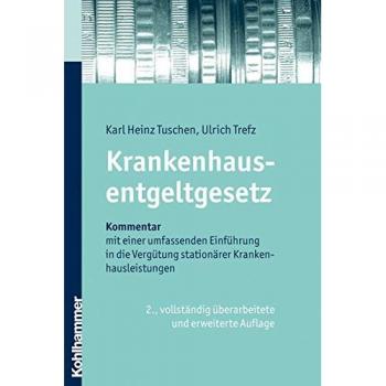 Krankenhausentgeltgesetz: Kommentar mit einer umfassenden Einführung in die Vergürung stationärer Krankenhausleistungen