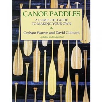 Graham Warren Canoe Paddles: A Complete Guide To Making Your Own