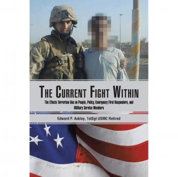 The Current Fight Within: The Effects Terrorism Has on People, Policy, Emergency First Responders, and Military Service Members