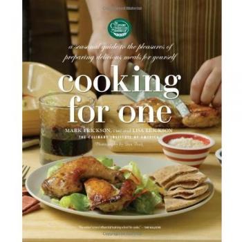 Cooking for One: A Seasonal Guide to the Pleasure of Preparing Delicious Meals f