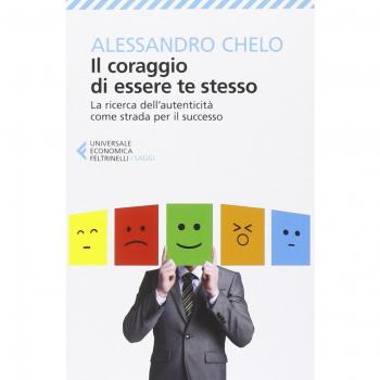 Il coraggio di essere te stesso. La ricerca dell'autenticità come strada per il successo