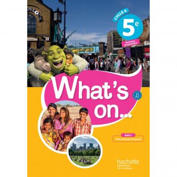What's on... anglais cycle 4 / 5e