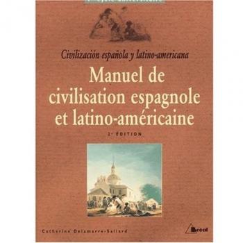 Manuel de civilisation espagnole et latino-américaine Premier cycle universitaire. 2ème édition (Manuels de Civi)
