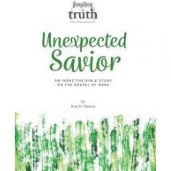 Unexpected Savior: Inductive Bible Study on Mark