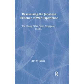 Reassessing the Japanese Prisoner of War Experience