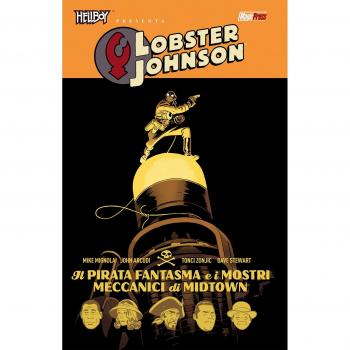 Il fantasma pirata e i mostri di metallo. Hellboy presenta Lobster Johnson: 5