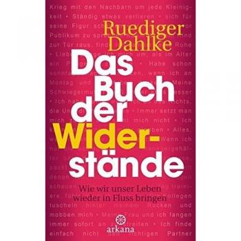 Das Buch der Widerstände: Wie wir unser Leben wieder in Fluss bringen