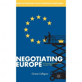 Negotiating Europe: EU Promotion of Europeanness since the 1950s