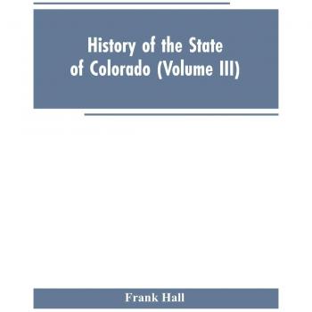 History of the State of Colorado (Volume III)