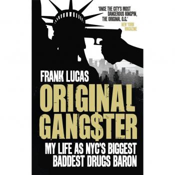 Original Gangster : My Life as NYC's Biggest Baddest Drugs Baron
