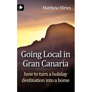 Going Local in Gran Canaria. How to Turn a Holiday Destination Into a Home