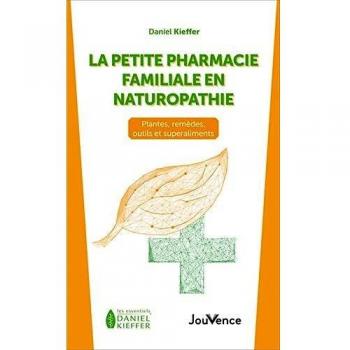 La petite pharmacie familiale en naturopathie : plantes, remèdes, outils et superaliments