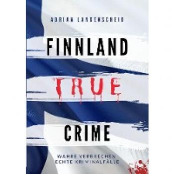 Finnland True Crime: Wahre Verbrechen – Echte Kriminalfälle