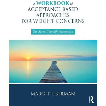 A Workbook of Acceptance-Based Approaches for Weight Concerns : The Accept Yourself! Framework