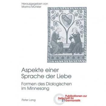 Aspekte einer Sprache der Liebe: Formen des Dialogischen im Minnesang