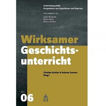 Christian Kuchler Wirksamer Geschichtsunterricht (Unterrichtspraxis: Perspektiven Von Expertinnen Und Experten)