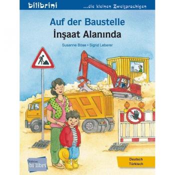 Auf der Baustelle: Kinderbuch Deutsch-Türkisch
