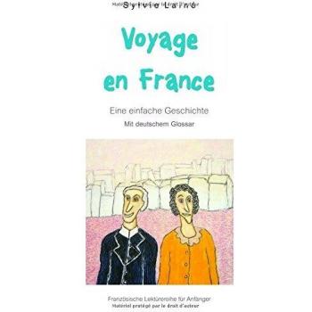 Voyage en France: Eine einfache Geschichte mit deutschem Glossar (Französische Lektürereihe für Anfänger)