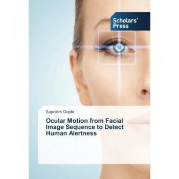 Gupta, Supratim: Ocular Motion from Facial Image Sequence to Detect Human Alertness