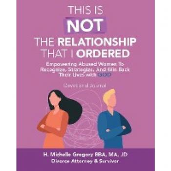 This Is Not the Relationship That I Ordered: Empowering Abused Women to Recognize, Strategize, and Win Back Their Lives with God