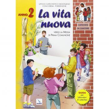 Catechesi in cantiere. La vita nuova. Verso la messa di prima comunione. Guida per laboratori di catechesi