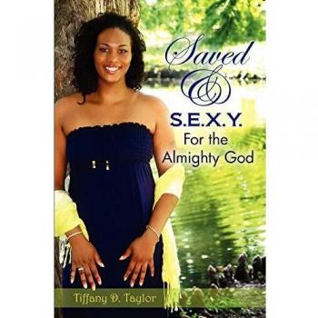 Saved & S.E.X.Y. For the Almighty God