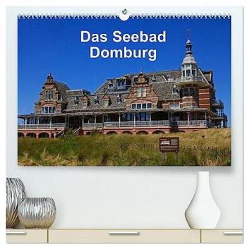 Das Seebad Domburg (hochwertiger Premium Wandkalender 2025 DIN A2 quer) Kunstdruck in Hochglanz