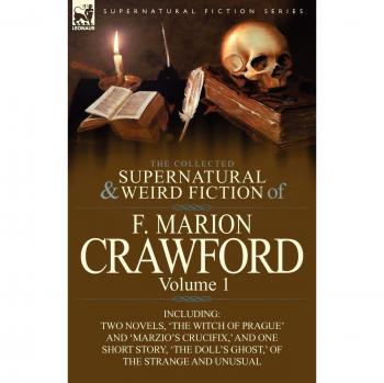The Collected Supernatural and Weird Fiction of F. Marion Crawford