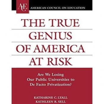 The True Genius of America at Risk: Are We Losing Our Public Universities to De Facto Privatization?