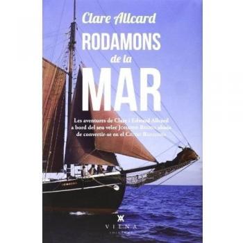 Rodamons de la mar: Les aventures de clare i edward allcard a bord del seu veler johanne abans de convertir-se en el ciutat badalona (Tapa dura).