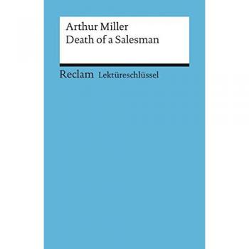 Lektüreschlüssel zu Arthur Miller: Death of a Salesman