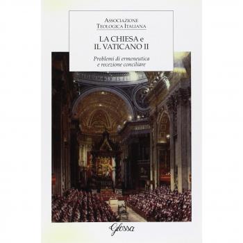 La Chiesa e il Vaticano. I problemi di ermeneutica e recezione conciliare. Atti del 15° Corso di aggiornamento per docenti di teologia